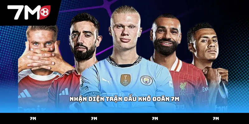 Cách nhận diện trận đấu khó đoán 7M qua chỉ số odds